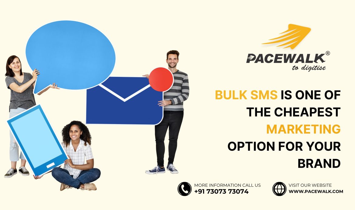 Bulk SMS is one of THE CHEAPEST MARKETING OPTION FOR YOUR BRAND