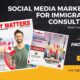 Social Media Marketing for Immigration Consultants