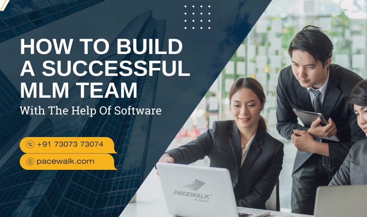 How to Build a Successful MLM Team with the Help of Software