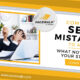 Common SEO Mistakes to Avoid: What Not to Do in Your Strategy